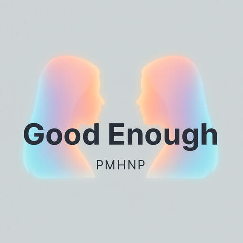 Good Enough PMHNP Because only our best is Good Enough